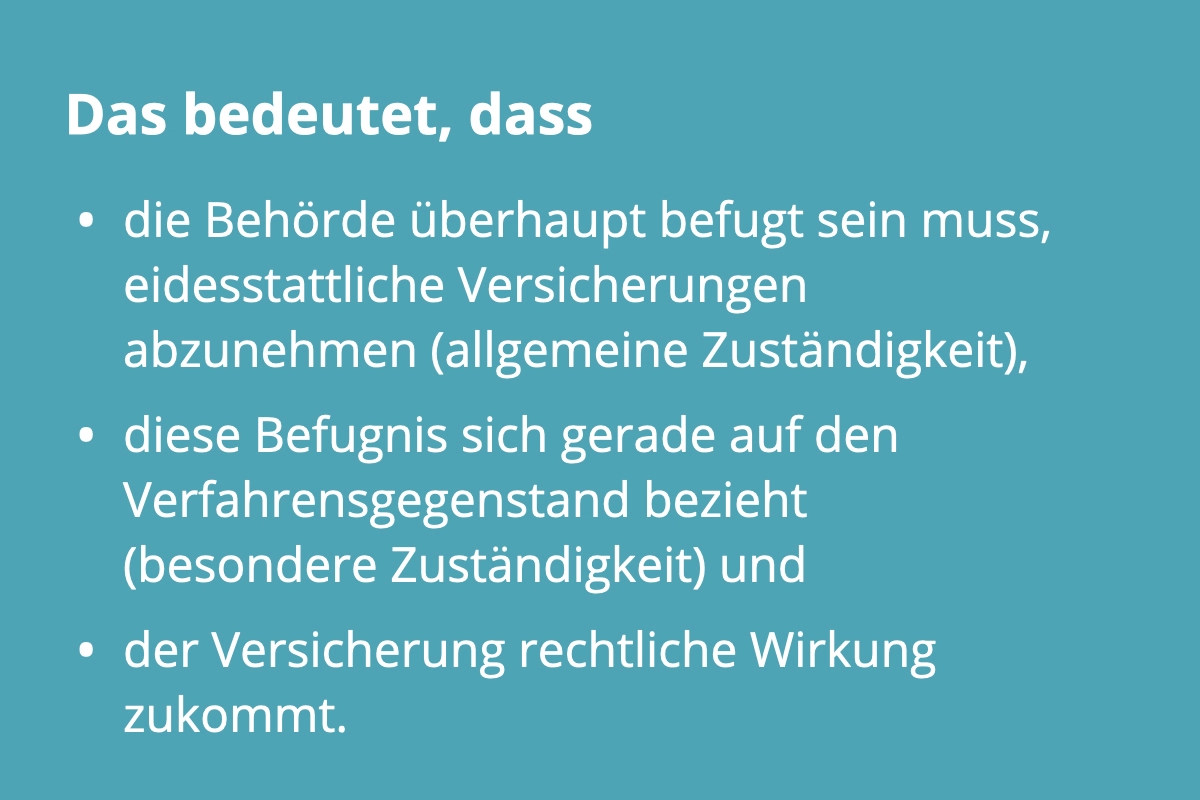 Falsche Versicherung an Eides Statt ist ein Aussagedelikt und steht unter Strafe. Welche Behörden sind befugt entsprechende Versicherung abzunehmen?